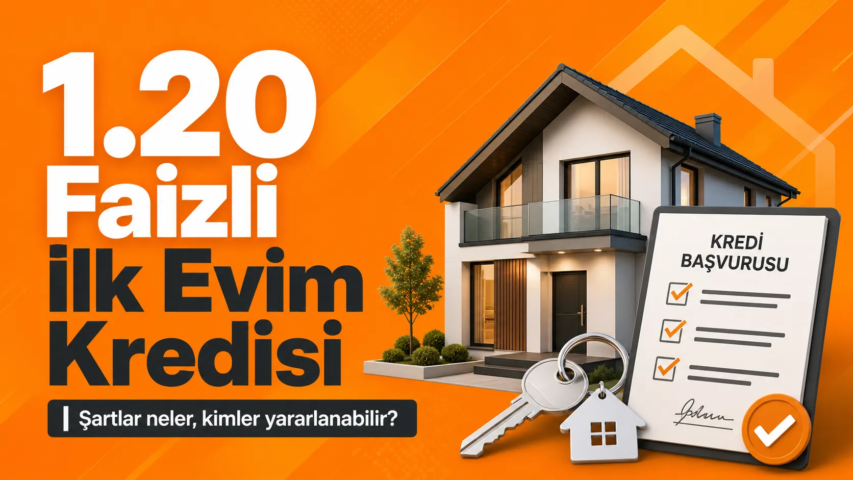 1.20 Faizli İlk Evim Konut Kredisi Başladı mı? 2026 Şartları