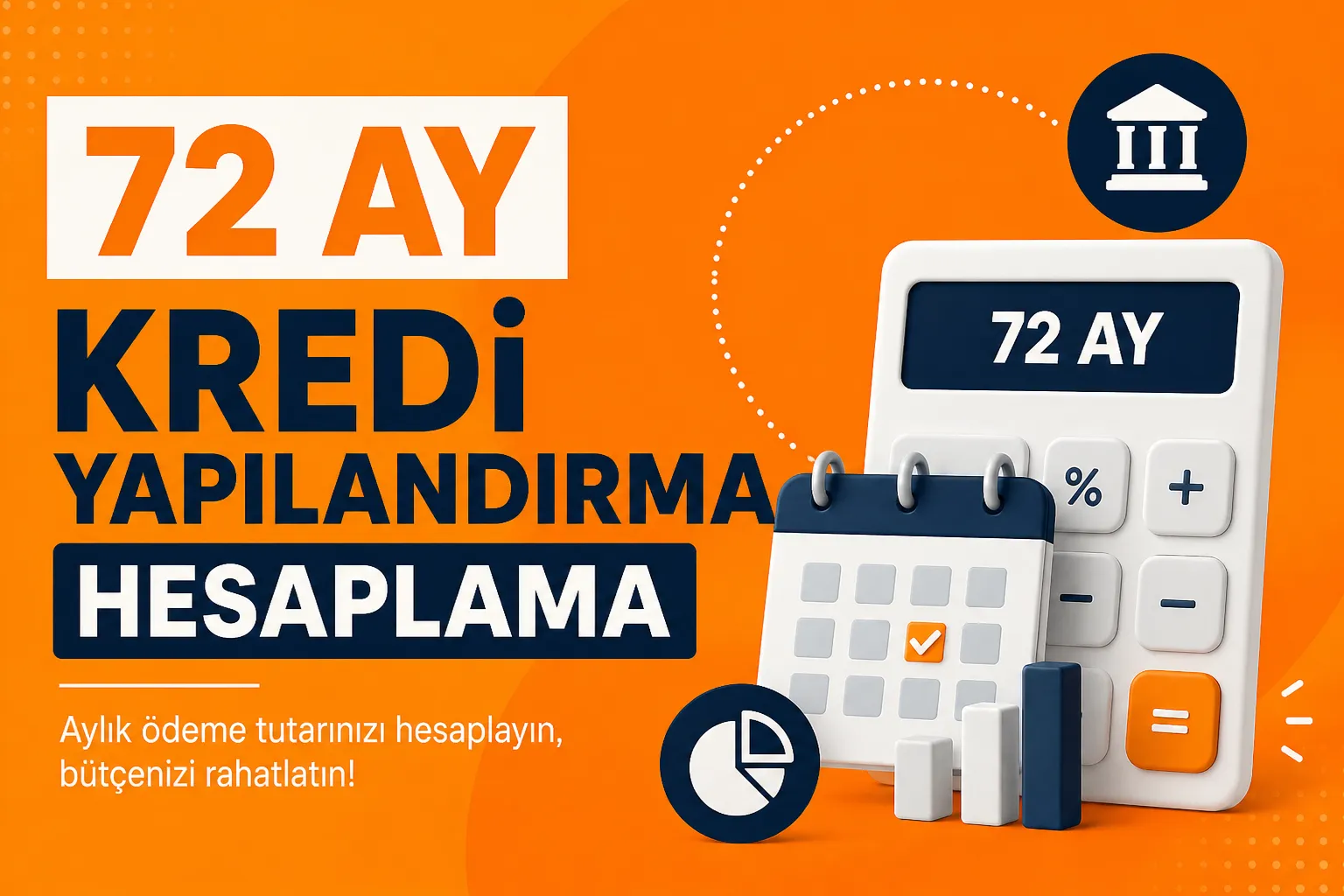 72 Ay Kredi Yapılandırma Hesaplama ile Ödemelerinizi Rahatlatın